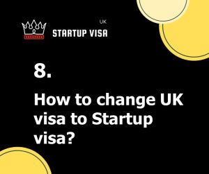 How to change UK visa to Startup Visa?